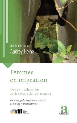 Femmes en migration: Des voix silenciées et des voies de résistances - Audrey Heine - cover