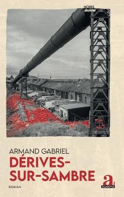 Dérives-sur-Sambre - Armand Gabriel - cover