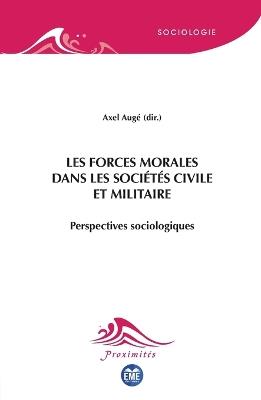 Les forces morales dans les sociétés civile et militaire: Perspectives sociologiques - Axel Augé - cover
