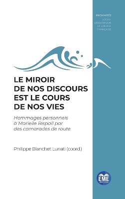 Le miroir de nos discours est le cours de nos vies: Hommages personnels à Marielle Rispaill par des camarades de route - Philippe Blanchet Lunati - cover