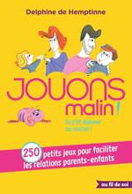 Jouons malin : 250 petits jeux pour faciliter les relations parents-enfants