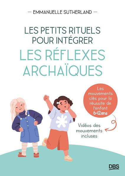 Les petits rituels pour intégrer les réflexes archaïques