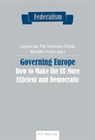 Governing Europe: How to Make the EU More Efficient and Democratic - cover