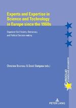 Experts and Expertise in Science and Technology in Europe since the 1960s: Organized civil Society, Democracy and Political Decision-making