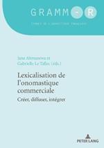 Lexicalisation de l'Onomastique Commerciale: Creer, Diffuser, Integrer