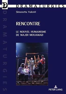 Rencontre: Le Nouvel Humanisme de Wajdi Mouawad - Simonetta Valenti - cover