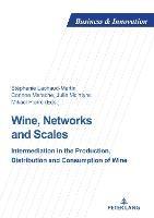 Wine, Networks and Scales: Intermediation in the production, distribution and consumption of wine - cover