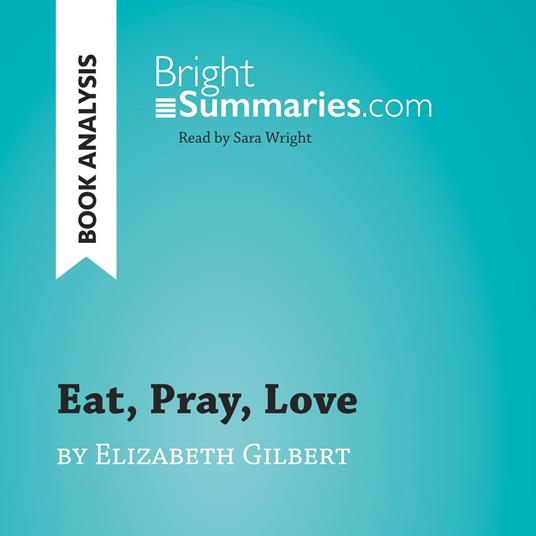 Eat, Pray, Love by Elizabeth Gilbert (Book Analysis)