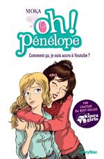 Oh ! Pénélope - Comment çà, je suis accro à Youtube ? - Tome 8