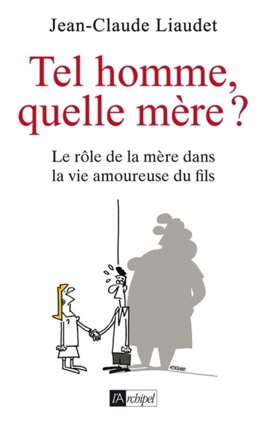 Tel homme, quelle mère ? - Le rôle de la mère dans la vie amoureuse du fils
