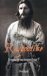 Raspoutine - Prophète ou imposteur ?