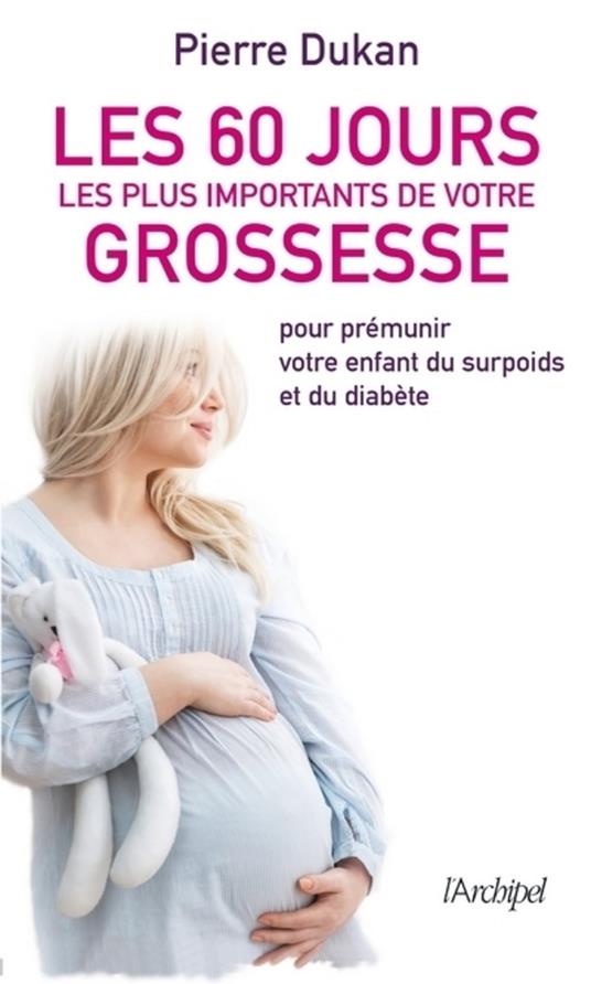 Les 60 jours les plus importants de votre grossesse