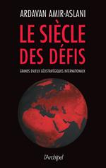 Le siècle des défis - Grands enjeux géostratégiques internationaux