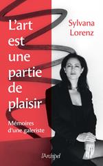 L'art est une partie de plaisir - Mémoire d'une galeriste