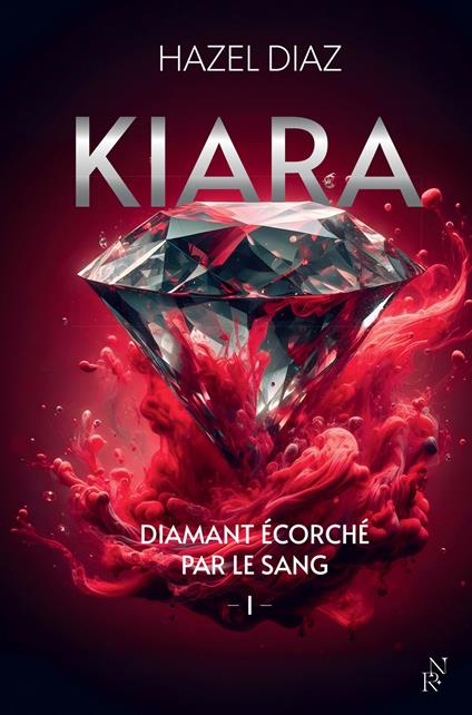 Kiara, diamant écorché par le sang - Tome 1 - Hazel Diaz - ebook