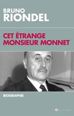 Cet étrange Monsieur Monnet