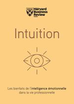 Intuition - Les bienfaits de l'intelligence émotionnelle dans la vie professionnelle