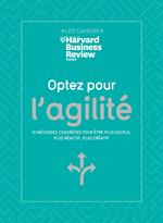 Optez pour l'agilité - 10 méthodes concrètes pour être plus souple, plus réactif, plus créatif