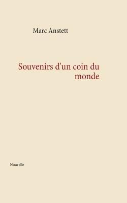 Souvenirs d'un coin du monde - Marc Anstett - cover