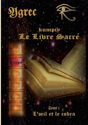 L'oeil et le cobra: Kumpiy Le livre sacré - Ygrec - cover