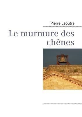 Le murmure des chênes - Pierre Léoutre - cover