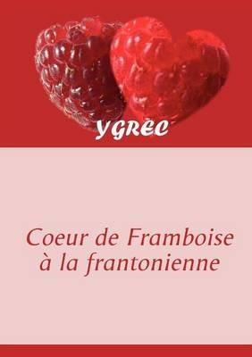 Coeur de Framboise à la frantonienne: Sous-titre - Ygrec - cover