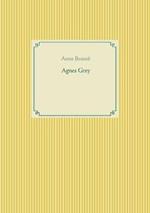 Agnes Grey: le premier des deux romans de l'écrivain anglais Anne Brontë.