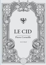 Le Cid: une piece de theatre en vers et alexandrins de Pierre Corneille