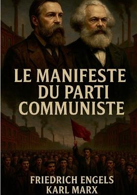 Le manifeste du parti communiste: Analyse historique de la lutte des classes et critique du capitalisme par Marx et Engels - Karl Marx,Friedrich Engels - cover