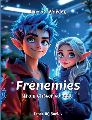 Frenemies: From Glitter to Code - Cara G Warden - cover