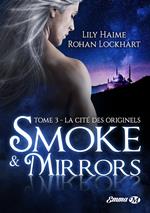 Smoke and Mirrors, T3 : La Cité des Originels