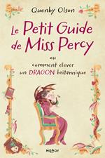 Miss Percy, T1 : Le Petit guide de Miss Percy, ou comment élever un dragon britannique