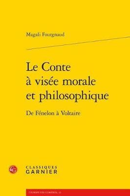 Le Conte a Visee Morale Et Philosophique: de Fenelon a Voltaire - Magali Fourgnaud - cover