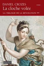 La cloche volée - La trilogie de la Révolution tome 2