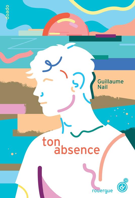 Ton absence - Guillaume NAIL - ebook