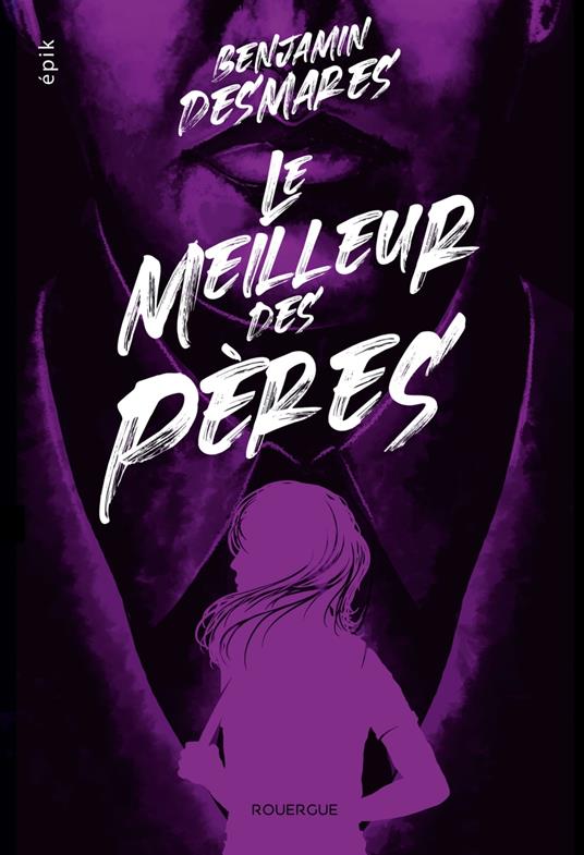 Le meilleur des pères - Benjamin Desmares - ebook