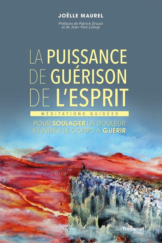 La puissance de guérison de l'esprit - Méditations guidées pour soulager la douleur et aider le corps à guérir