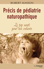 Précis de pédiatrie naturopathique - Le top santé pour nos enfants