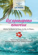 Ho'oponopono nouveau - Toute la sagesse hawaïenne pour vous apportez santé, bonheur et réussite