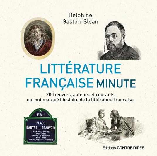 Littérature française minute - 200 oeuvres, auteurs et courants qui ont marqué l'histoire de la littérature française.