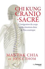 Chi kung cranio-sacré - L'intégration du corps et des émotions dans le flux cosmique