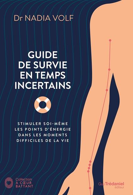 Guide de survie pour temps incertains - Stimuler soi-même les points d'énergie dans les moments difficiles de la vie
