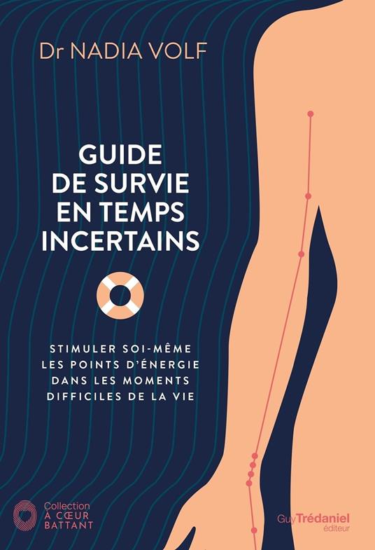 Guide de survie pour temps incertains - Stimuler soi-même les points d'énergie dans les moments difficiles de la vie
