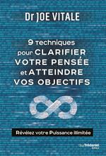 Neuf techniques pour clarifier votre pensée et atteindre vos objectifs