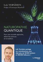 Naturopathie Quantique - Pour une nouvelle approche alliant les sciences et la tradition