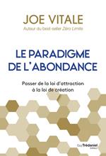 Le paradigme de l'abondance - Passer de la loi d'attraction à la loi de création