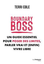 Boundary Boss - Un guide essentiel pour poser des limites, parler vrai et (enfin) vivre libre