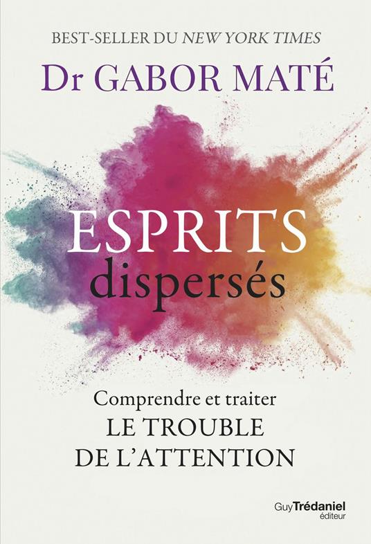 Esprits dispersés - Comprendre et traiter le trouble de l'attention