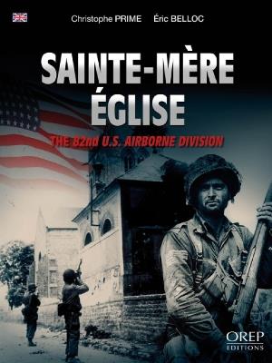 Sainte-Mère Église: The 82nd US Airborne Division - Christophe Prime,Eric Belloc - cover