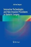 Innovative Technologies and Non-Invasive Procedures in Bariatric Surgery - Jérôme Dargent - cover